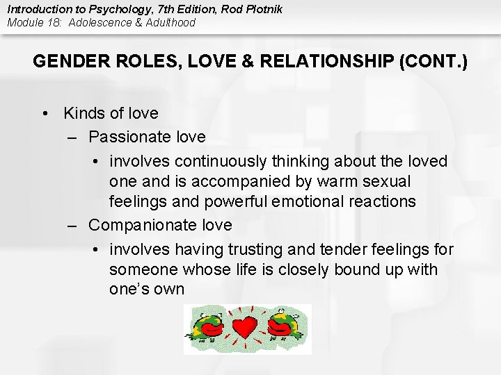 Introduction to Psychology, 7 th Edition, Rod Plotnik Module 18: Adolescence & Adulthood GENDER