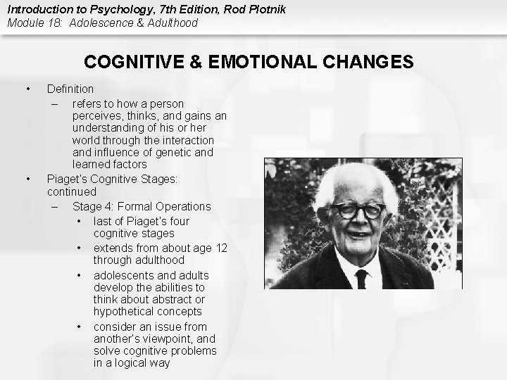 Introduction to Psychology, 7 th Edition, Rod Plotnik Module 18: Adolescence & Adulthood COGNITIVE