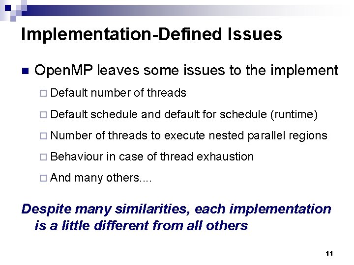 Implementation-Defined Issues n Open. MP leaves some issues to the implement ¨ Default number