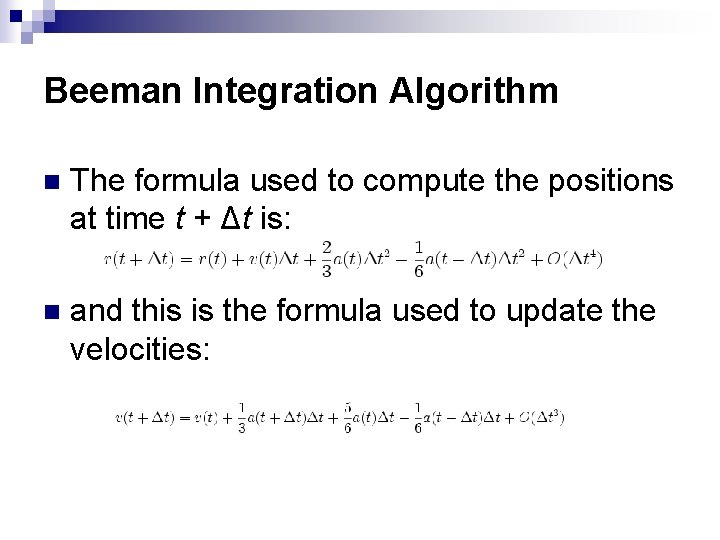 Beeman Integration Algorithm n The formula used to compute the positions at time t
