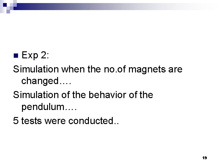 Exp 2: Simulation when the no. of magnets are changed…. Simulation of the behavior