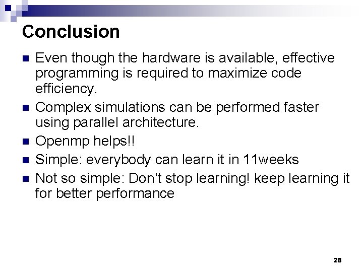 Conclusion n n Even though the hardware is available, effective programming is required to