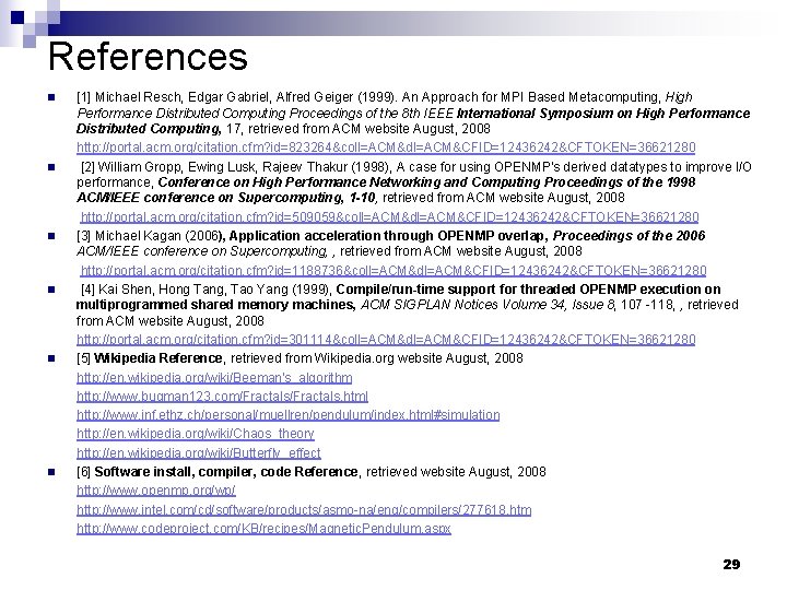 References [1] Michael Resch, Edgar Gabriel, Alfred Geiger (1999). An Approach for MPI Based