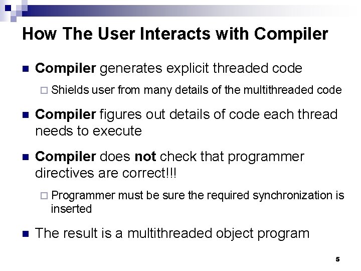 How The User Interacts with Compiler n Compiler generates explicit threaded code ¨ Shields