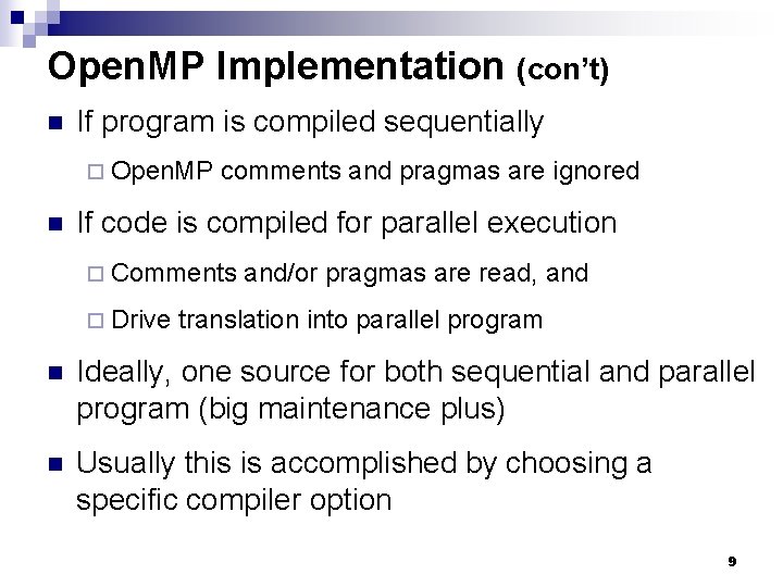 Open. MP Implementation (con’t) n If program is compiled sequentially ¨ Open. MP comments