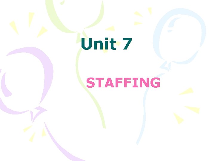 Unit 7 STAFFING 