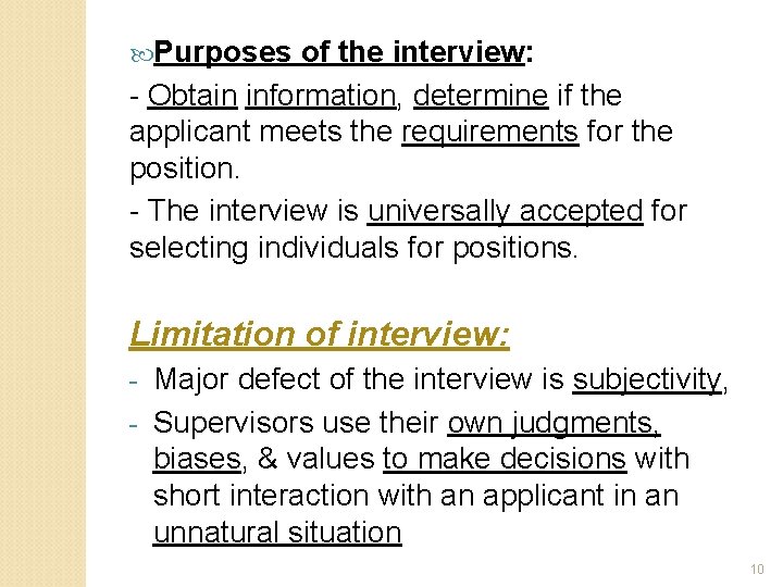  Purposes of the interview: - Obtain information, determine if the applicant meets the