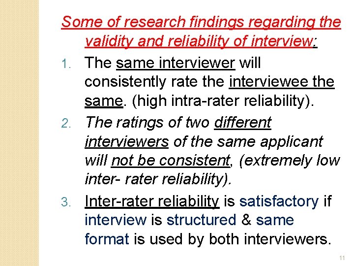 Some of research findings regarding the validity and reliability of interview: 1. The same