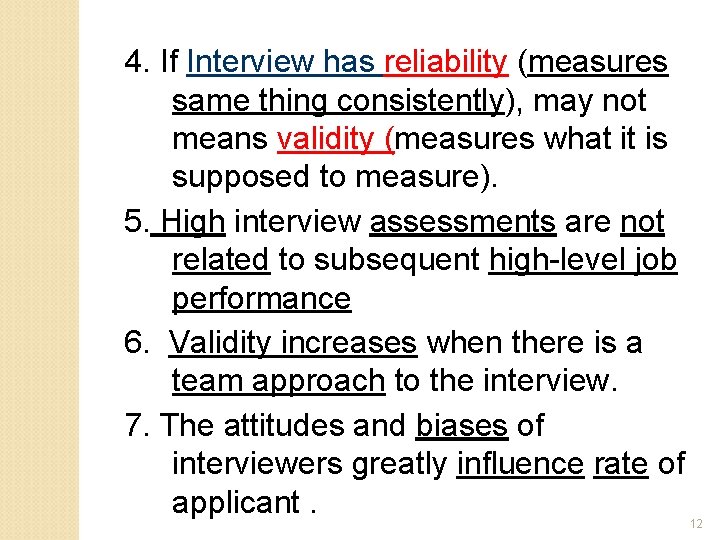 4. If Interview has reliability (measures same thing consistently), may not means validity (measures