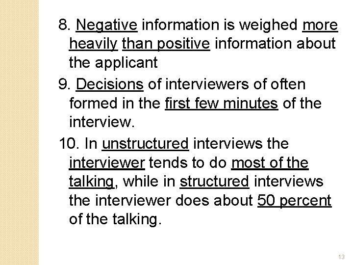 8. Negative information is weighed more heavily than positive information about the applicant 9.