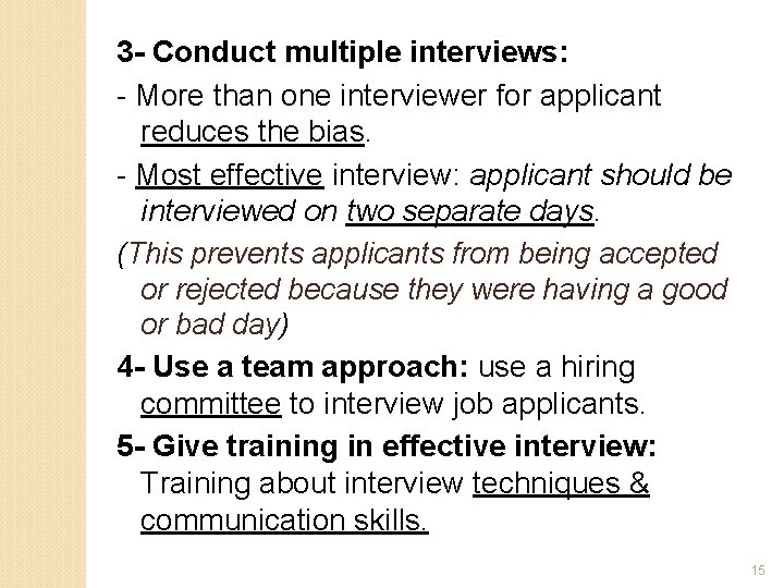 3 - Conduct multiple interviews: - More than one interviewer for applicant reduces the