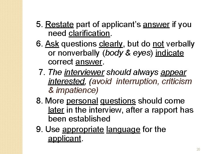 5. Restate part of applicant’s answer if you need clarification. 6. Ask questions clearly,
