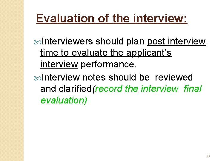 Evaluation of the interview: Interviewers should plan post interview time to evaluate the applicant’s