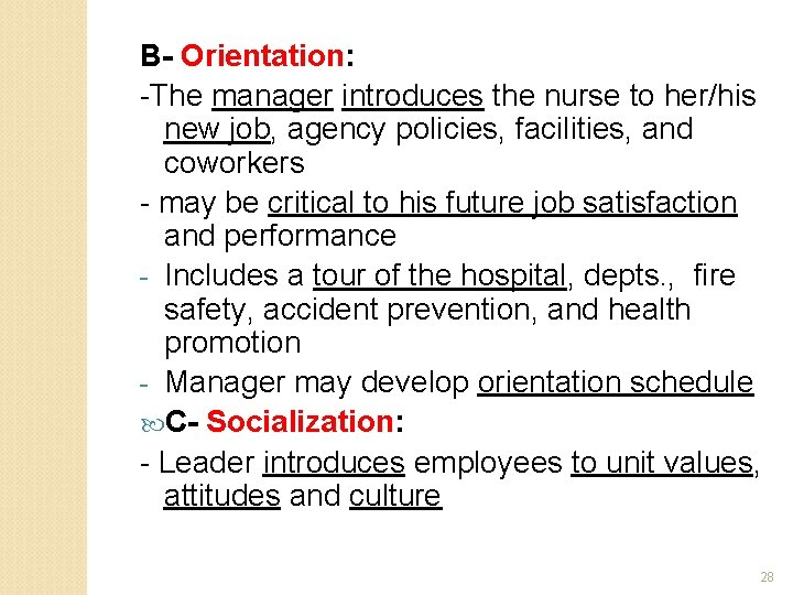 B- Orientation: -The manager introduces the nurse to her/his new job, agency policies, facilities,