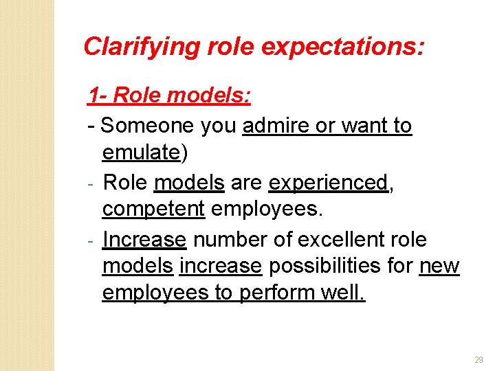 Clarifying role expectations: 1 - Role models: - Someone you admire or want to