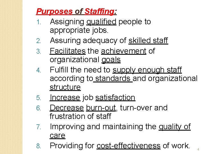 Purposes of Staffing: 1. Assigning qualified people to appropriate jobs. 2. Assuring adequacy of