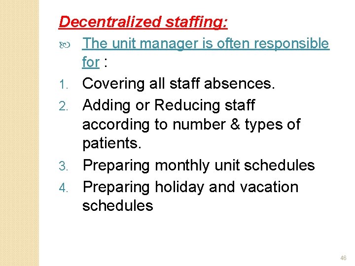 Decentralized staffing: The unit manager is often responsible for : Covering all staff absences.