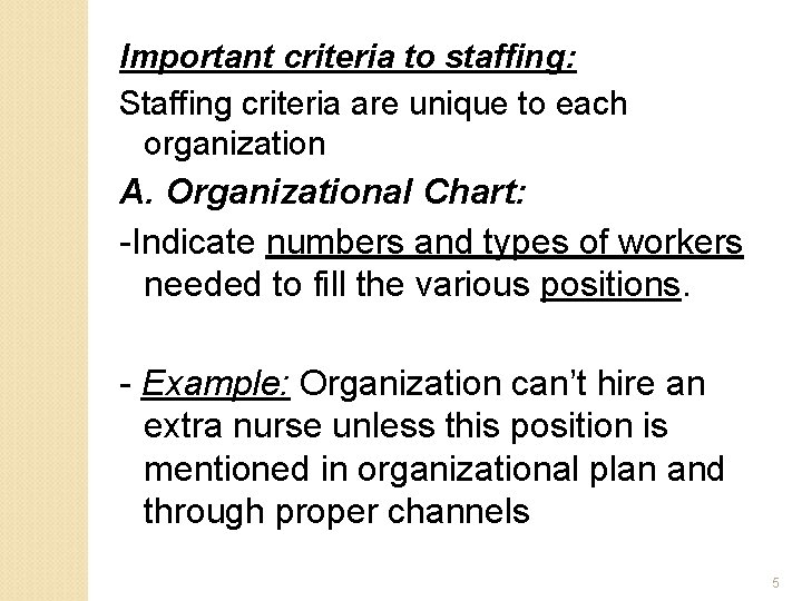 Important criteria to staffing: Staffing criteria are unique to each organization A. Organizational Chart: