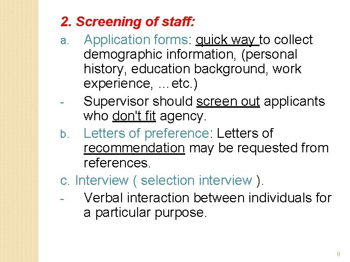 2. Screening of staff: a. Application forms: quick way to collect demographic information, (personal