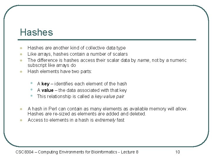 Hashes l l Hashes are another kind of collective data type Like arrays, hashes