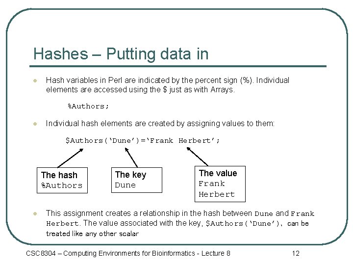 Hashes – Putting data in l Hash variables in Perl are indicated by the