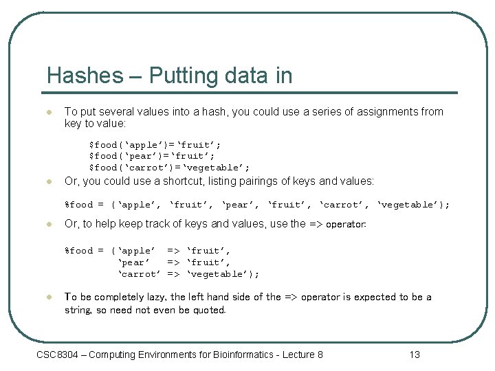 Hashes – Putting data in l To put several values into a hash, you