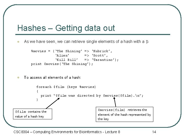 Hashes – Getting data out l As we have seen, we can retrieve single