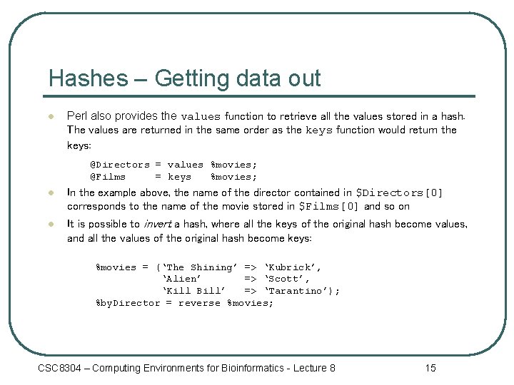 Hashes – Getting data out l Perl also provides the values function to retrieve