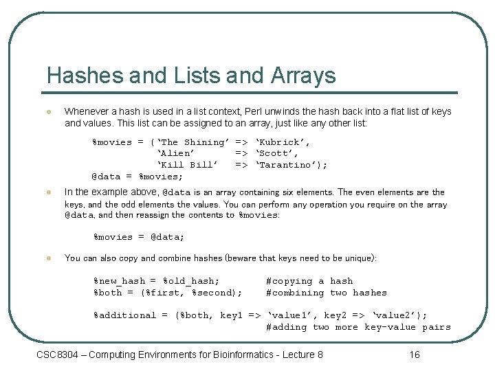 Hashes and Lists and Arrays l Whenever a hash is used in a list