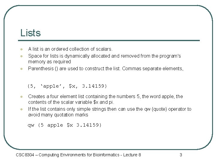 Lists l l l A list is an ordered collection of scalars. Space for