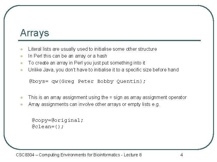 Arrays l l Literal lists are usually used to initialise some other structure In