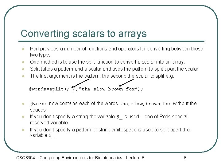 Converting scalars to arrays l l Perl provides a number of functions and operators