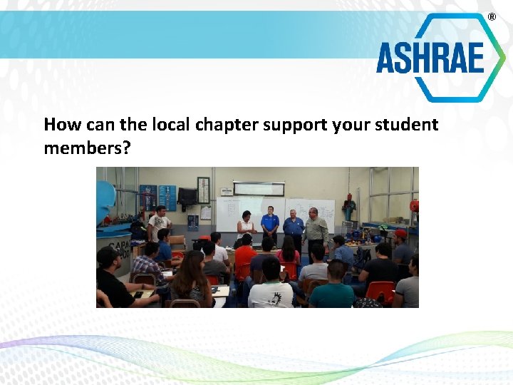 How can the local chapter support your student members? 