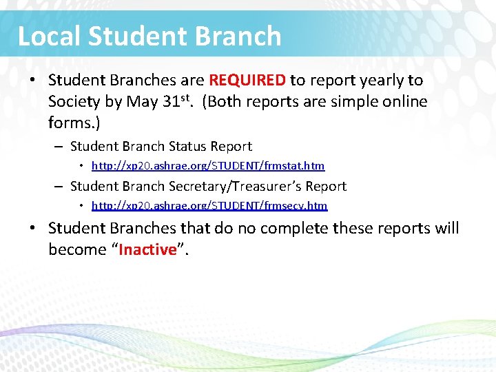 Local Student Branch • Student Branches are REQUIRED to report yearly to Society by