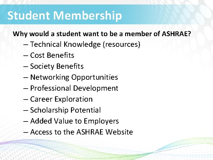 Student Membership Why would a student want to be a member of ASHRAE? –