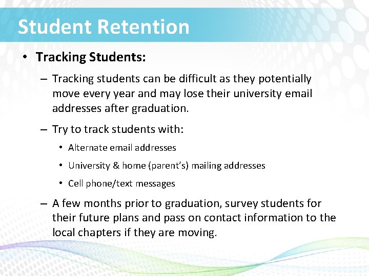 Student Retention • Tracking Students: – Tracking students can be difficult as they potentially