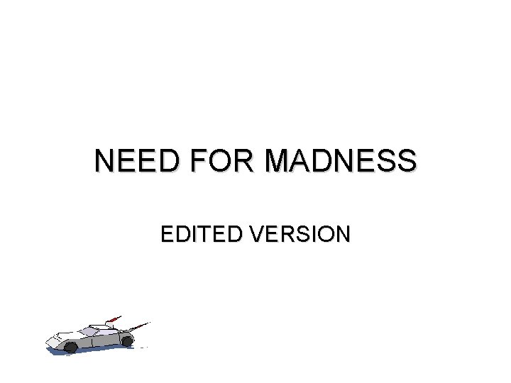 NEED FOR MADNESS EDITED VERSION 