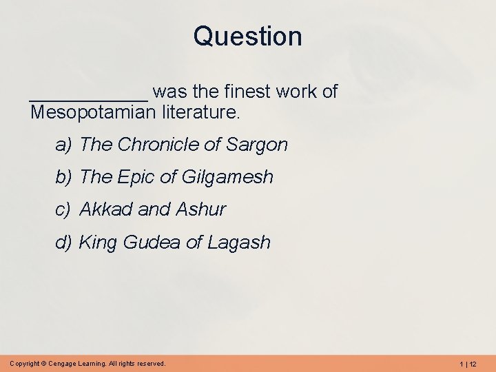 Question ______ was the finest work of Mesopotamian literature. a) The Chronicle of Sargon