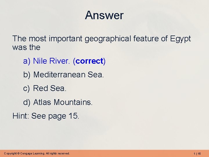 Answer The most important geographical feature of Egypt was the a) Nile River. (correct)