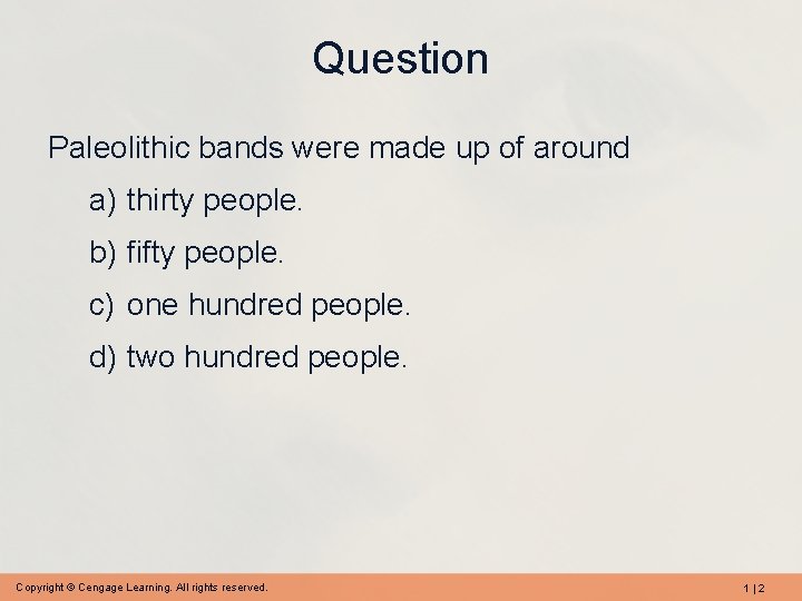 Question Paleolithic bands were made up of around a) thirty people. b) fifty people.