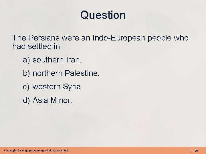 Question The Persians were an Indo-European people who had settled in a) southern Iran.