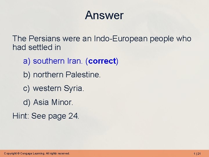 Answer The Persians were an Indo-European people who had settled in a) southern Iran.