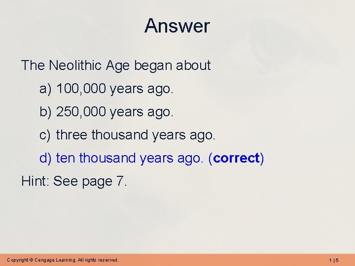 Answer The Neolithic Age began about a) 100, 000 years ago. b) 250, 000