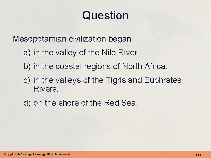 Question Mesopotamian civilization began a) in the valley of the Nile River. b) in