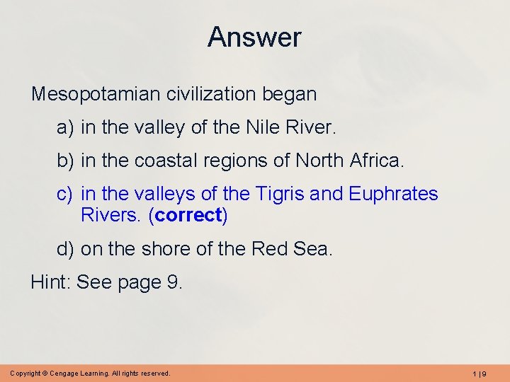 Answer Mesopotamian civilization began a) in the valley of the Nile River. b) in