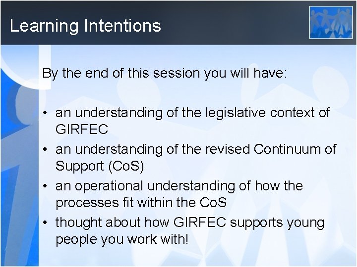 Learning Intentions By the end of this session you will have: • an understanding