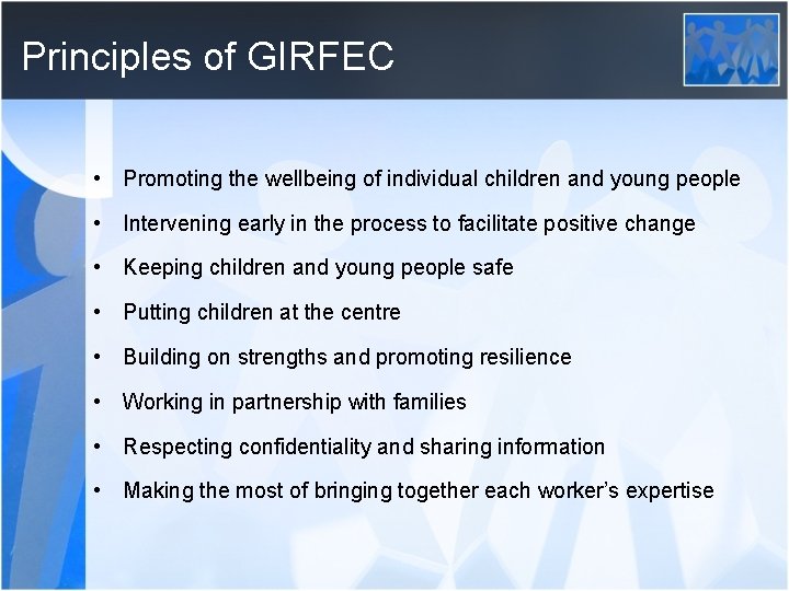 Principles of GIRFEC • Promoting the wellbeing of individual children and young people •