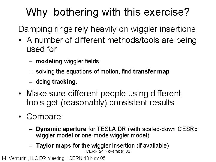Why bothering with this exercise? Damping rings rely heavily on wiggler insertions • A