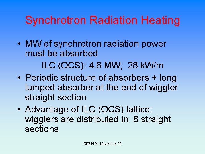 Synchrotron Radiation Heating • MW of synchrotron radiation power must be absorbed ILC (OCS):