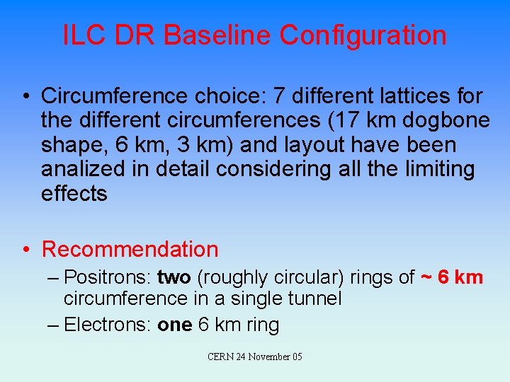 ILC DR Baseline Configuration • Circumference choice: 7 different lattices for the different circumferences